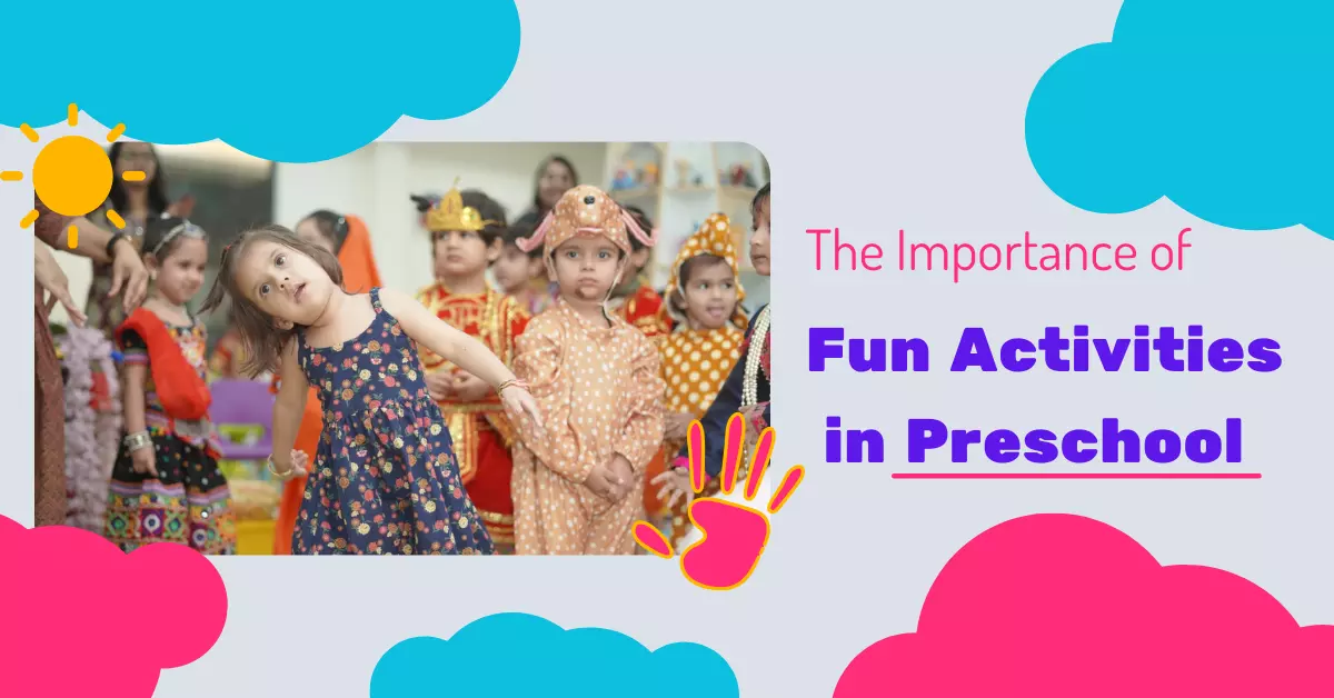 You are currently viewing The Importance of Fun Activities in Preschool