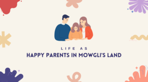 Read more about the article Life as Happy Parents in Mowgli’s Land