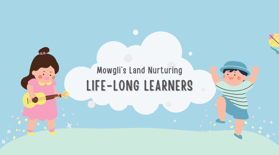 You are currently viewing Mowgli’s Land Nurturing Lifelong Learners