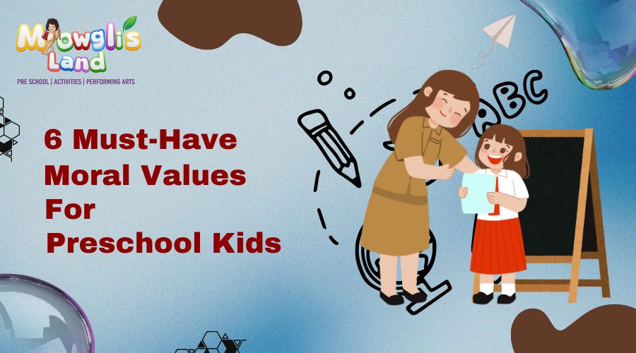 6 Essential Moral Values for Preschool Kids